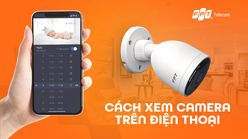 Hướng dẫn cách xem camera trên điện thoại chi tiết kèm ảnh minh họa