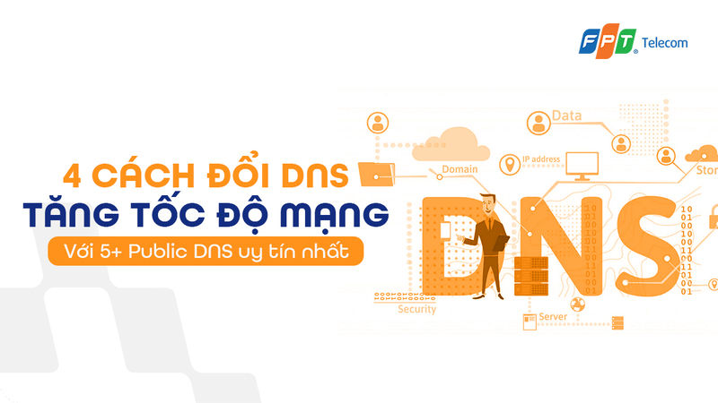 4 cách đổi DNS tăng tốc độ mạng với các Public DNS uy tín nhất
