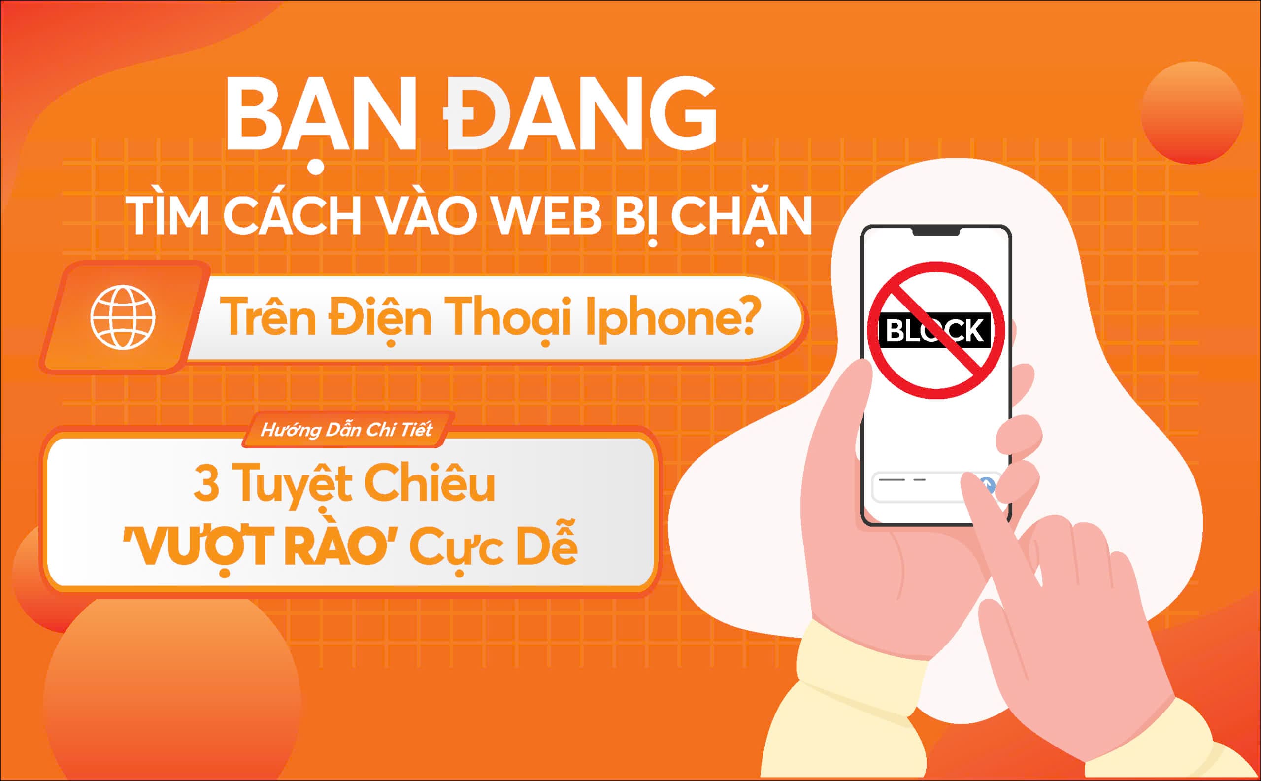 Cách Vào Web Bị Chặn Trên iPhone – 3 Cách An Toàn & Hiệu Quả