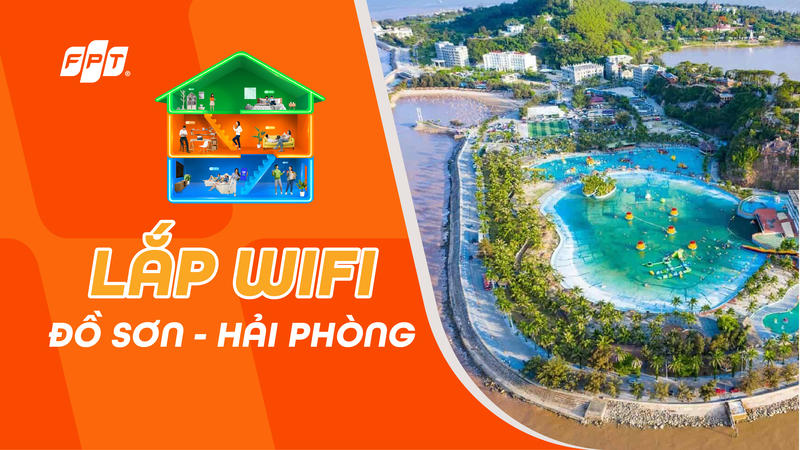 Lắp Wi-Fi FPT Đồ Sơn, Hải Phòng - tốc độ cao, tặng kèm Modem