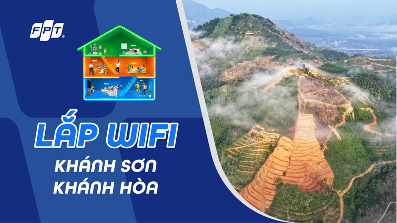 Lắp Wi-Fi FPT Khánh Sơn, Khánh Hòa - giá ưu đãi, tốc độ cao