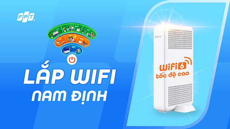 Lắp WiFi FPT Nam Định có ưu đãi gì trong tháng 07/2025?