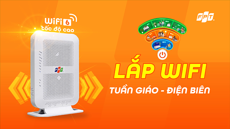 Đăng ký lắp WiFi FPT Tuần Giáo – Điện Biên có gì mới trong tháng 07/2025?