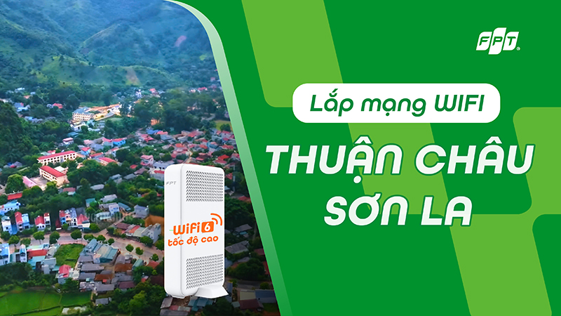 Lắp WiFi FPT Thuận Châu, Sơn La - Ưu đãi Modem WiFi 6 thế hệ mới