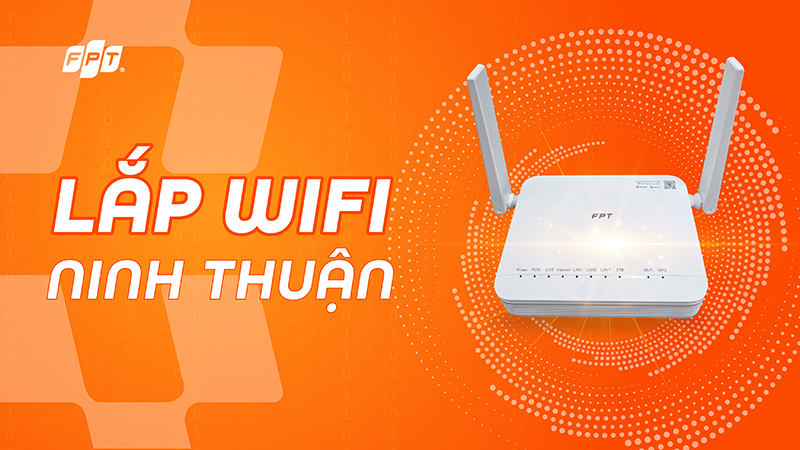 Lắp WiFi FPT Ninh Thuận có ưu đãi gì vào tháng 07/2025?