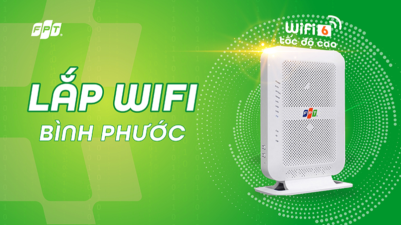 Lắp WiFi FPT Bình Phước có ưu đãi gì tháng 07/2025?
