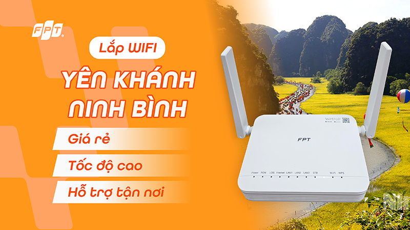 Lắp WiFi FPT Yên Khánh – Ninh Bình giá rẻ, tốc độ cao, hỗ trợ tận nơi