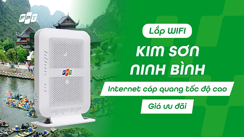 Lắp WiFi Kim Sơn – Ninh Bình: Internet cáp quang FPT tốc độ cao, giá ưu đãi