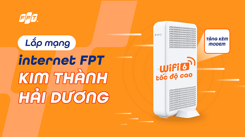 Dịch Vụ Lắp Wifi FPT tại Kim Thành, Hải Dương - WiFi 6 Tốc Độ Cao