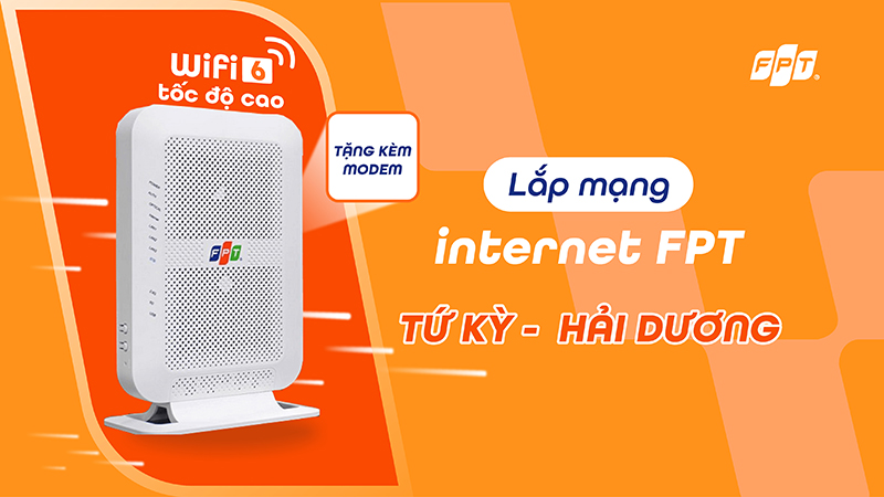 Lắp wifi Tứ Kỳ, Hải Dương - Internet FPT tốc độ cao, kèm Modem WiFi 6