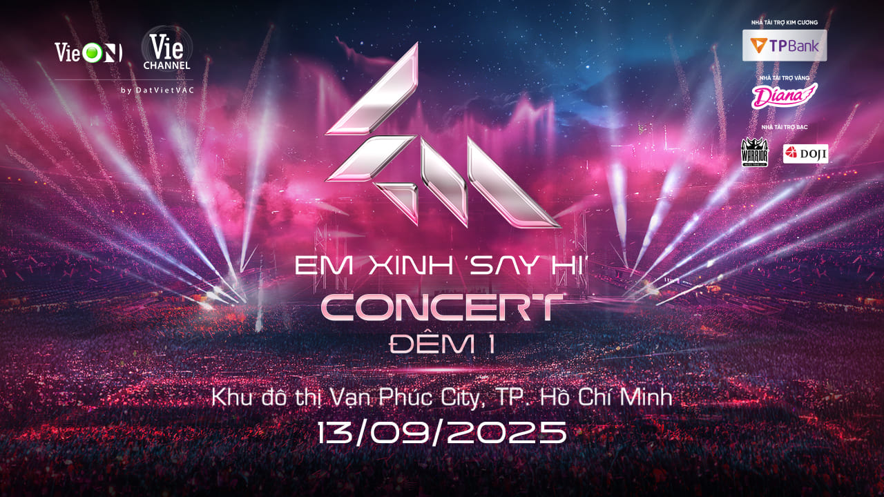Concert Em Xinh Say Hi - Đêm 1: Cách săn vé, sơ đồ chỗ ngồi