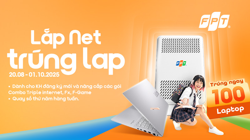 “Back to School - Lắp Net trúng Lap”: 100 Laptop từ FPT đang chờ bạn!