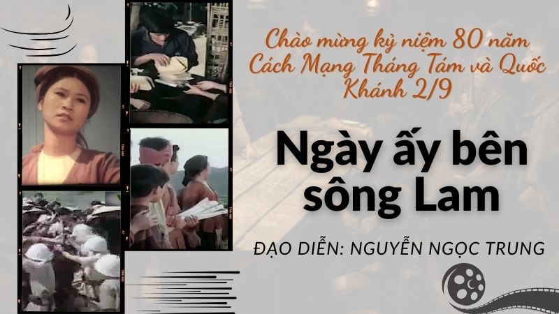 1756198396_ngay-ay-ben-song-lam-la-mot-trong-ba-phim-dien-anh-duoc-chieu-mien-phi-trong-dip-le-lon-cua-dan-toc.jpg
