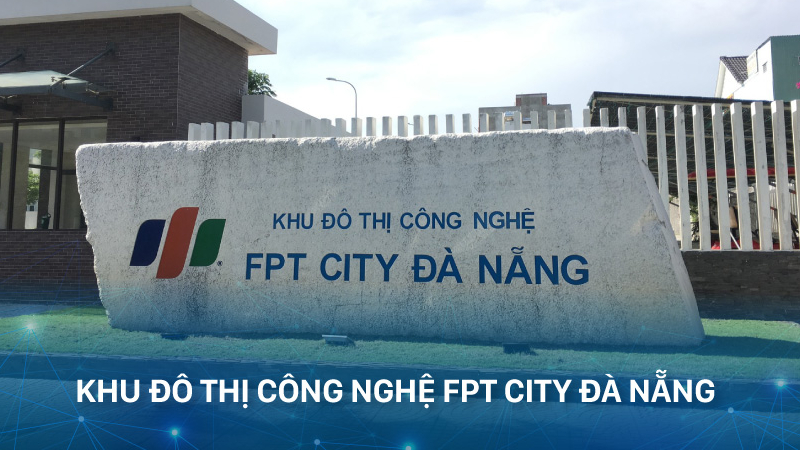 Triển khai hệ thống camera an ninh tại Khu đô thị công nghệ FPT City Đà Nẵng