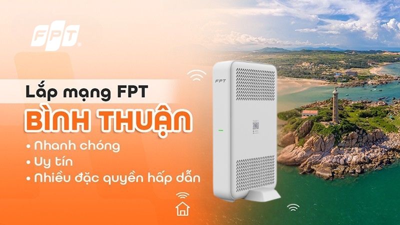 Lắp Wifi FPT tại Bình Thuận - Giá chỉ từ 180k, tặng modem