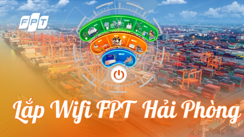 Lắp Internet FPT Hải Phòng tặng modem Wifi, giá từ 180.000đ