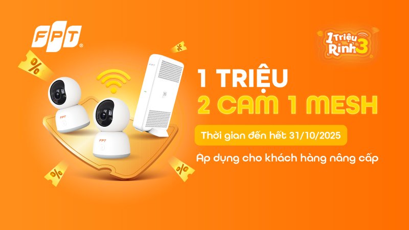 “1 triệu rinh 3” - Combo Camera & Mesh Wifi siêu ưu đãi từ FPT