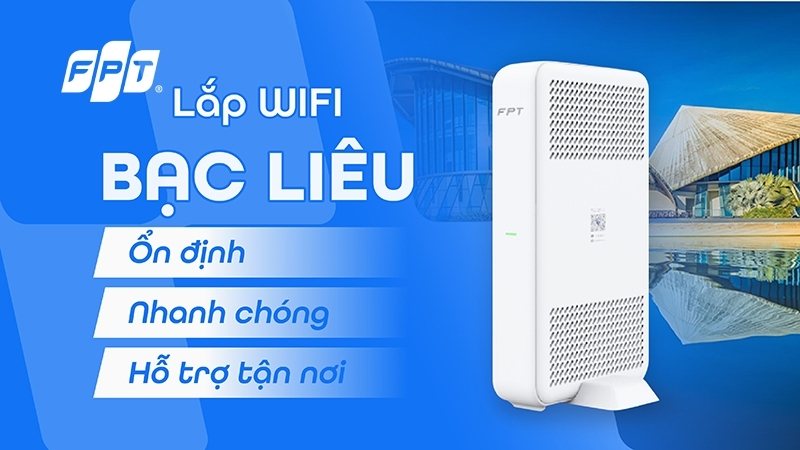 Lắp Wifi FPT Bạc Liêu - Tặng modem Wifi 6, giá chỉ từ 180k