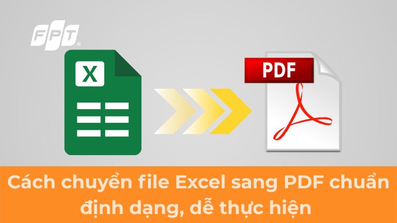 Chuyển file Excel sang PDF chuẩn định dạng, dễ thực hiện