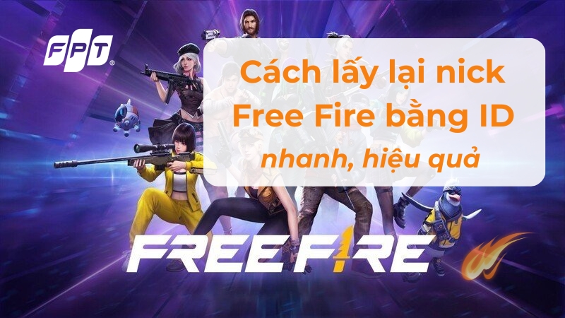 Cách lấy lại nick Free Fire bằng ID nhanh, miễn phí, hiệu quả