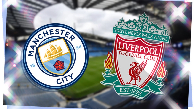 Nhận định Man City vs Liverpool - Đại chiến tại Etihad