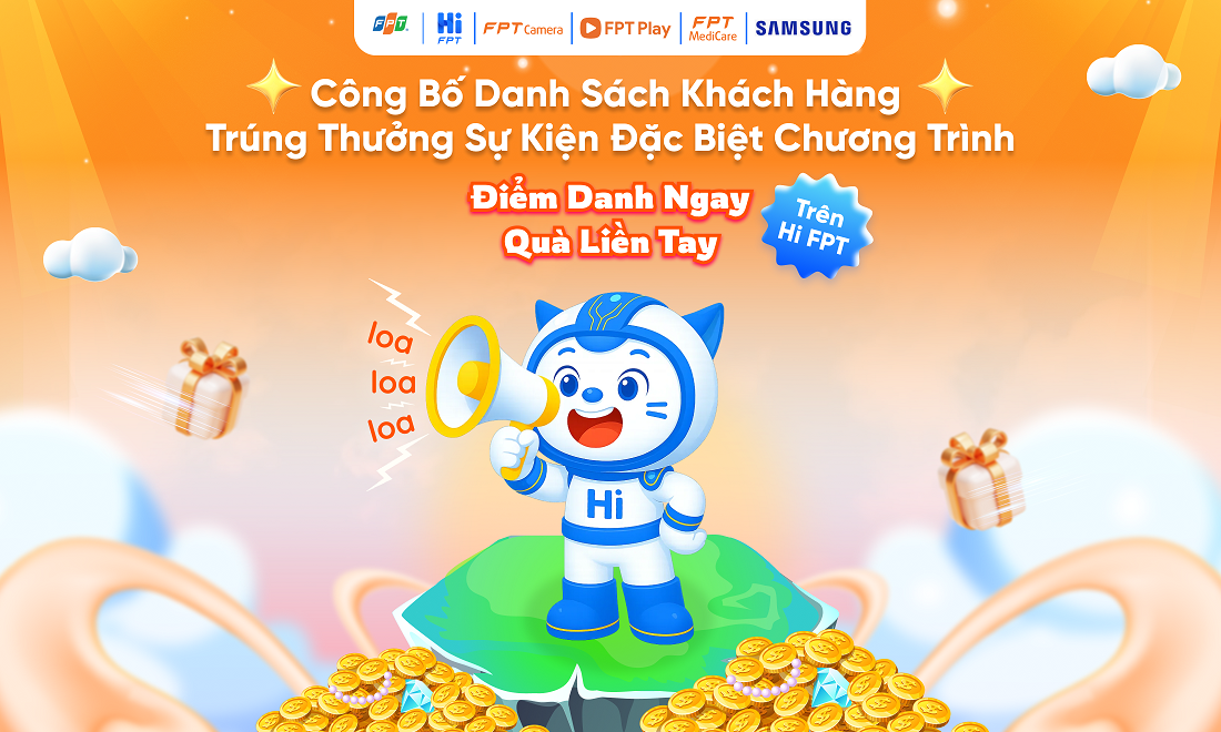 Công bố danh sách khách hàng trúng thưởng Sự kiện tuần 2 và Sự kiện đặc biệt - “Điểm danh ngay - Quà liền tay” trên Hi FPT