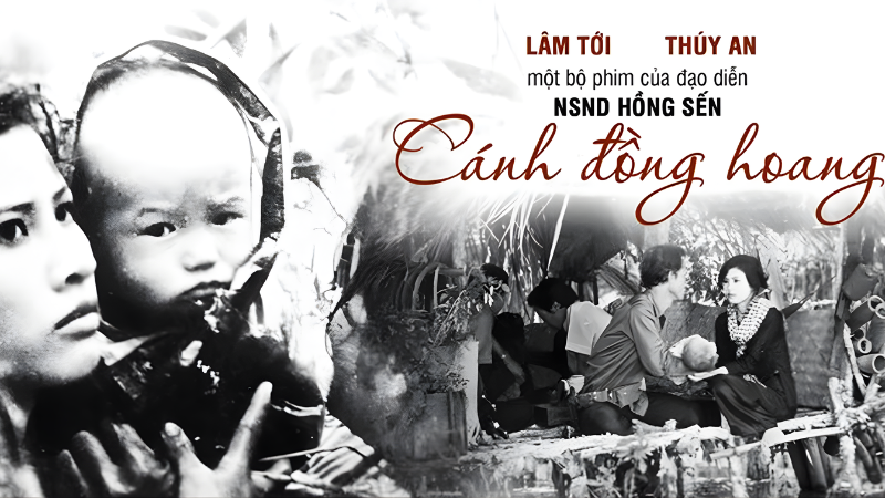 Cánh đồng hoang là biểu tượng của phim hay về chiến tranh Việt Nam