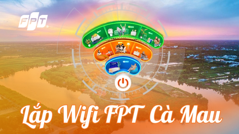 Lắp Wifi FPT C&agrave; Mau - Gi&aacute; chỉ từ 195k, tặng modem Wifi 6