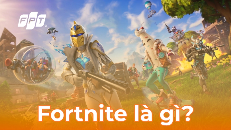 Fortnite là gì? Điều gì làm nên thành công của Fortnite?