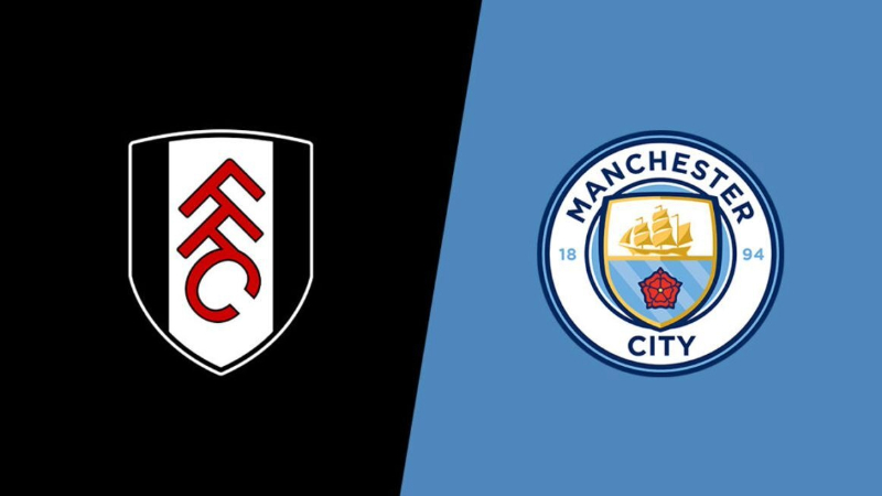 Nhận định Fulham vs Man City: Đại chiến tại Craven Cottage