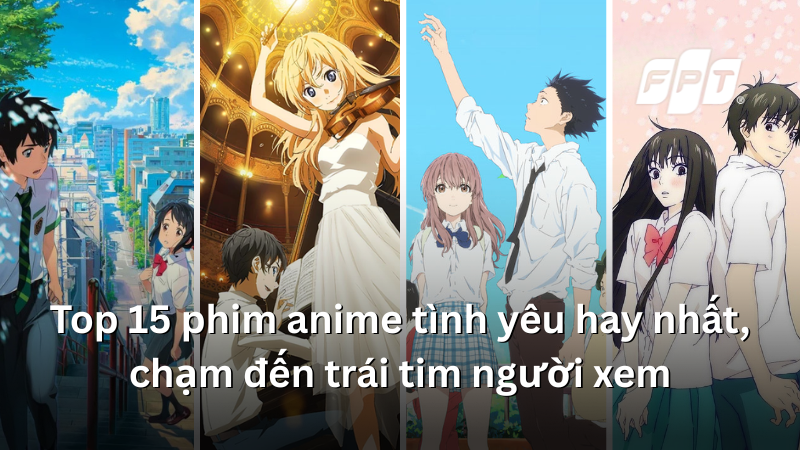 Top 15 phim anime tình yêu hay nhất, chạm đến trái tim người xem