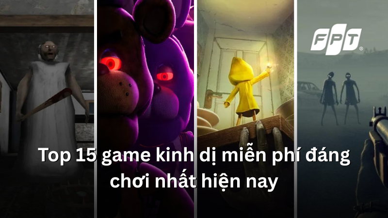Top 15 game kinh dị miễn phí đáng chơi nhất hiện nay