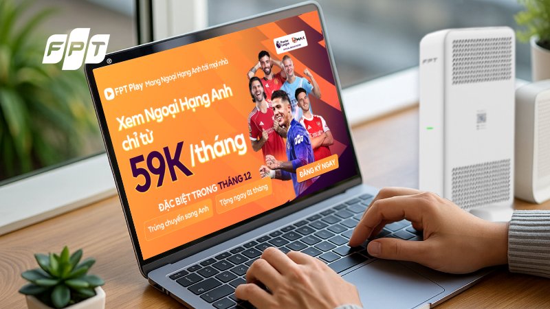 Cách đăng ký gói Combo Thể Thao FPT xem Ngoại Hạng Anh