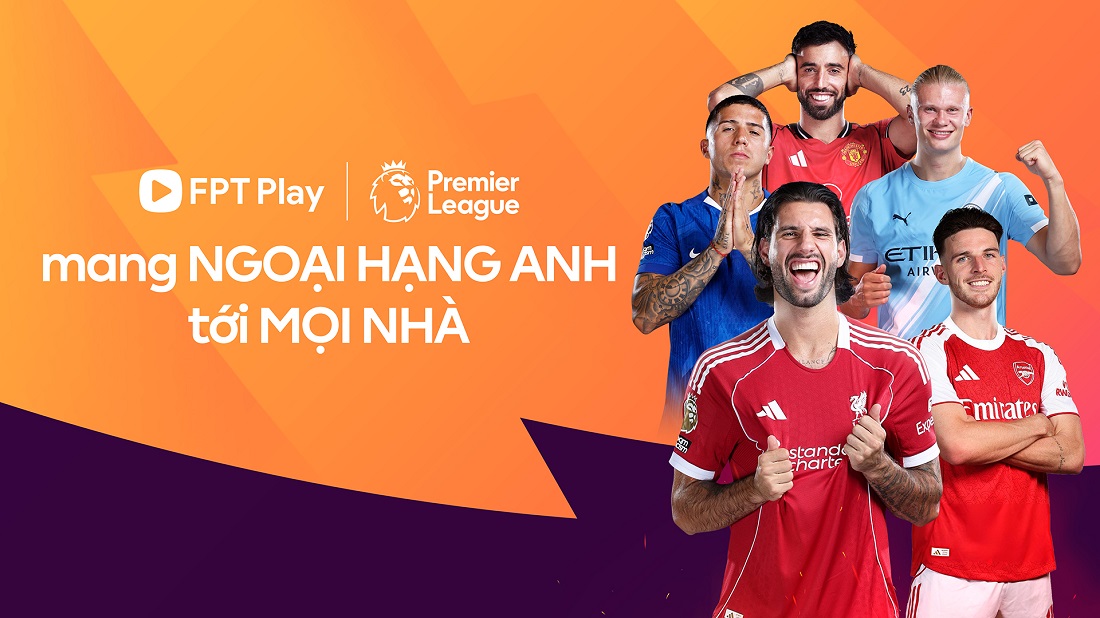 FPT Play sở hữu bản quyền phát sóng Ngoại Hạng Anh tại Việt Nam