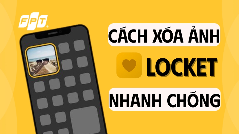 Bật m&iacute; c&aacute;ch x&oacute;a ảnh tr&ecirc;n Locket si&ecirc;u đơn giản, nhanh ch&oacute;ng