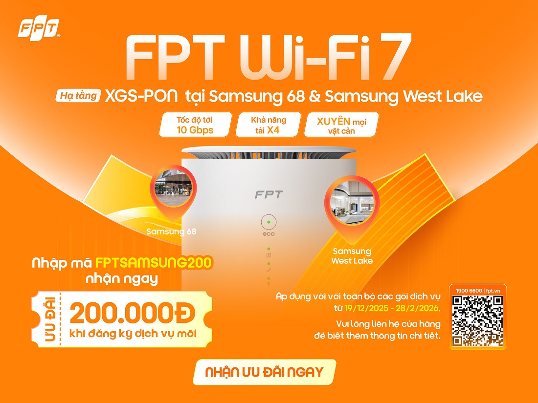 Trải nghiệm Wi-Fi 7 tại Samsung Store, nhận ngay voucher 200.000 đồng khi đăng k&yacute; Internet FPT