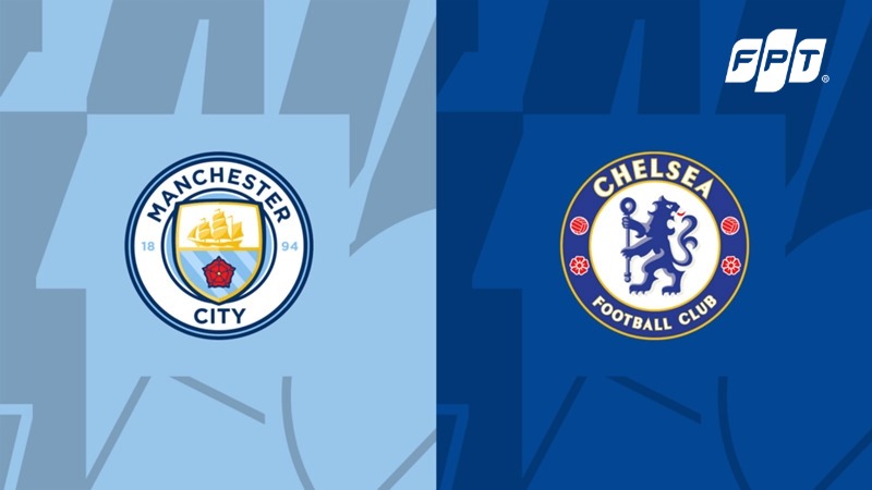 Nhận định Man City vs Chelsea (00:30 ng&agrave;y 05/01): Đại chiến tại Etihad