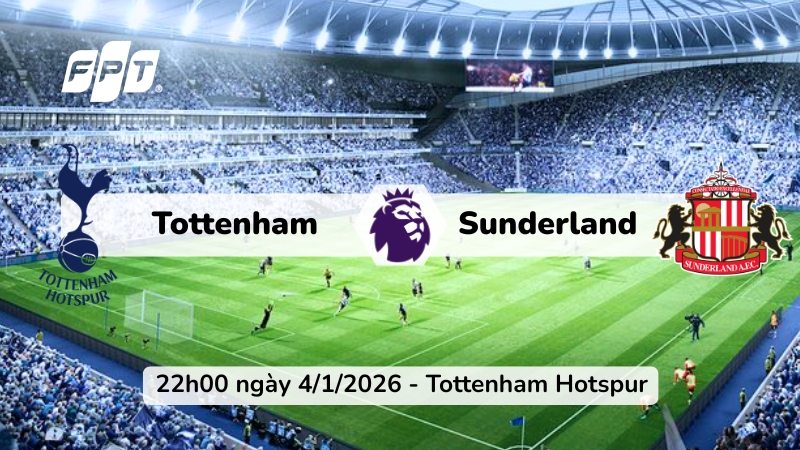 Nhận định Tottenham vs Sunderland 22h00 ng&agrave;y 4/1/2026