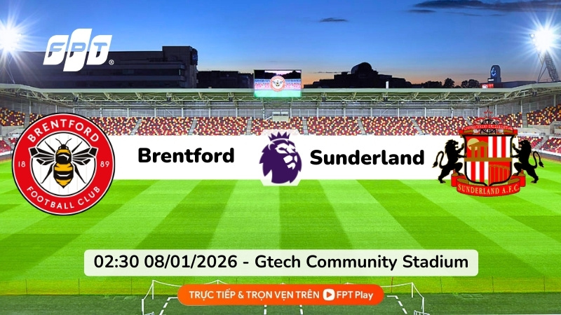Nhận định Brentford vs Sunderland (02:30 - 08/01): Hạ gục M&egrave;o đen