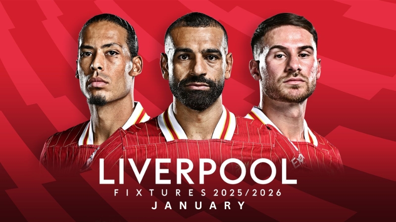 Lịch thi đấu th&aacute;ng 1 của Liverpool: thời gian & đối thủ chi tiết