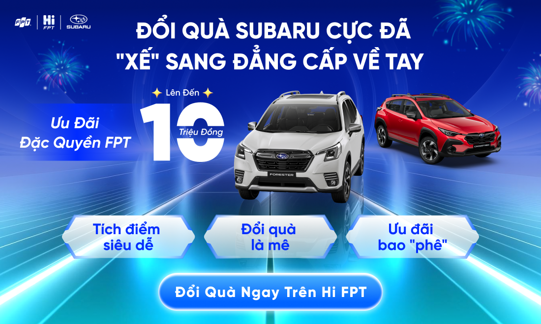 Đổi qu&agrave; tr&ecirc;n Hi FPT &ndash; Nhận ưu đ&atilde;i mua xe Subaru đến 10 triệu đồng
