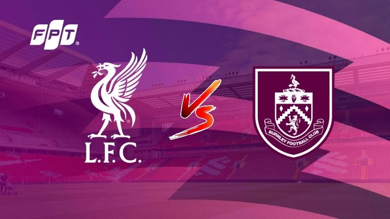 Nhận định Liverpool vs Burnley (22h00 17/01): Lữ đo&agrave;n đỏ &aacute;p đảo