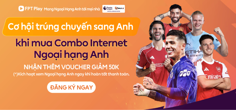 Mua Combo Internet Ngoại hạng Anh có cơ hội trúng chuyến sang Anh