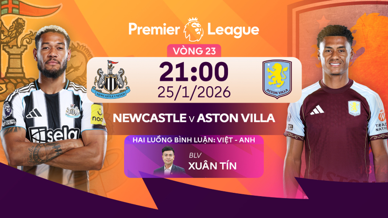 Nhận định Newcastle vs Aston Villa (21h00 25/1): Cuộc chiến tranh điểm