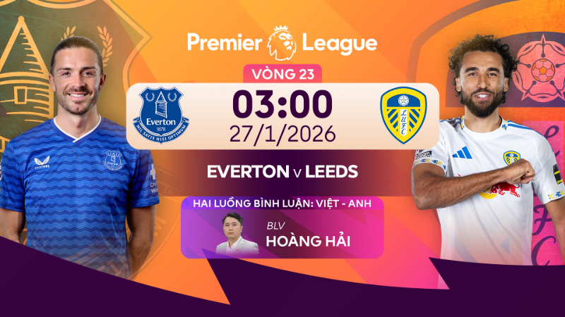 Nhận định Everton vs Leeds United (03:00 ng&agrave;y 27/01)