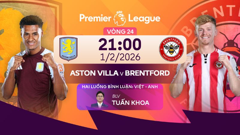 Nhận định Aston Villa vs Brentford (21:00 01/02): Đại chiến tại Villa Park