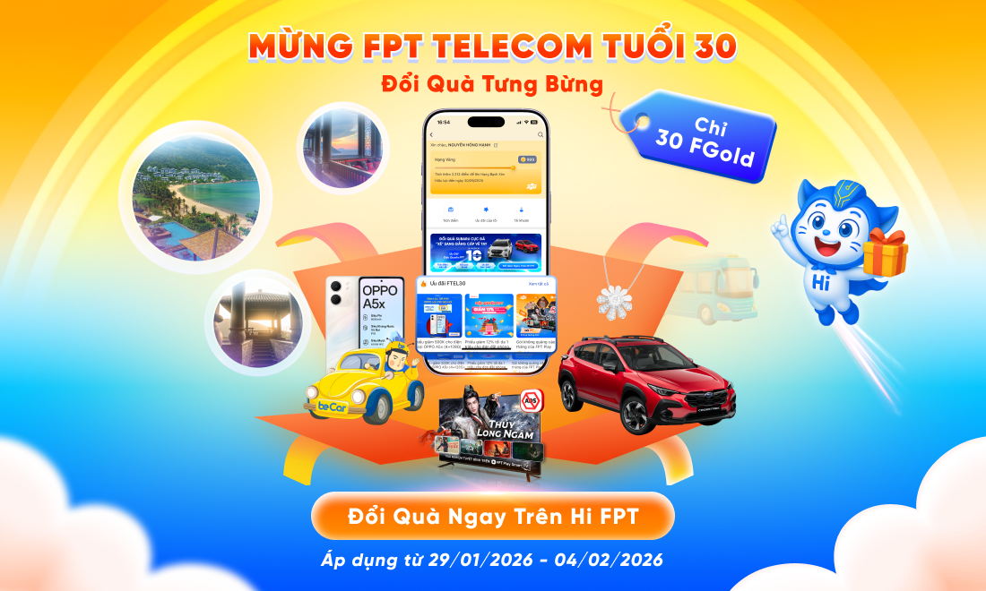Mừng FPT Telecom tuổi 30 - Tưng bừng đổi qu&agrave; chỉ với 30 FGOLD