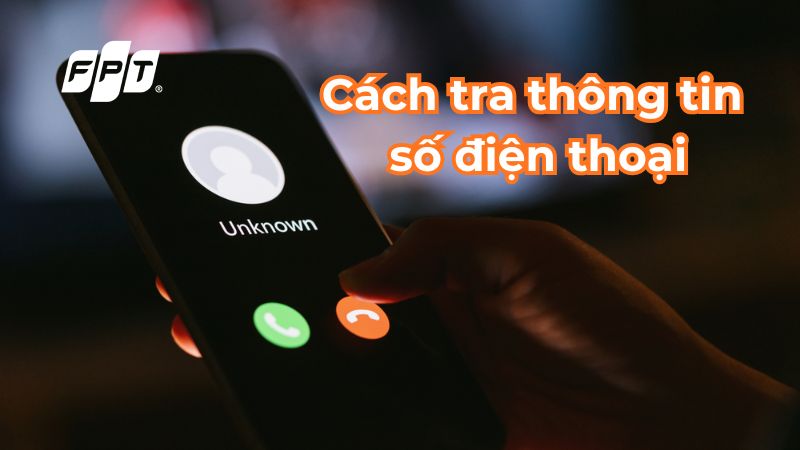 14 c&aacute;ch tra th&ocirc;ng tin số điện thoại nhanh ch&oacute;ng v&agrave; đơn giản