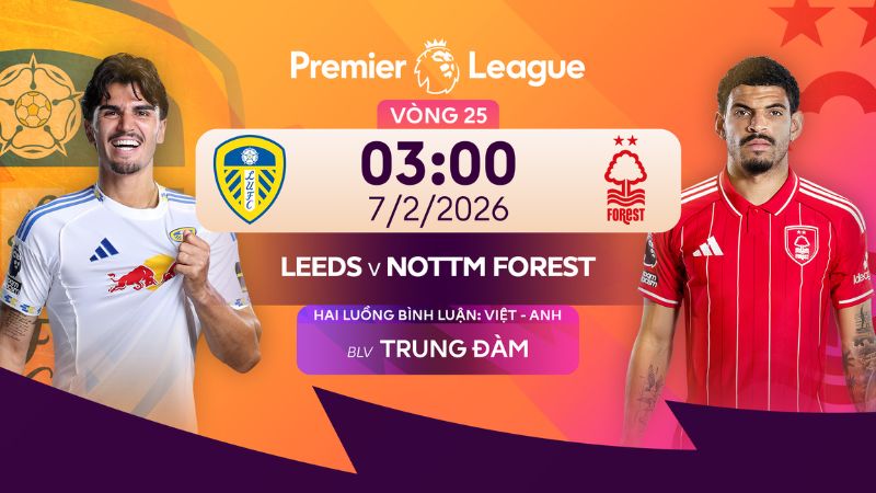 Nhận định Leeds vs Nottingham 03:00 7/2 tại Ngoại hạng Anh