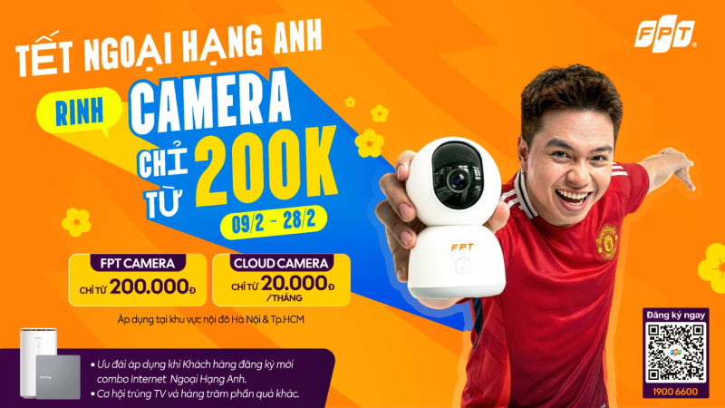 Ưu đãi mua Camera giá chỉ từ 200K khi đăng ký Combo Ngoại hạng Anh của FPT
